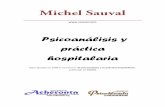 Psicoanálisis y práctica hospitalaria - sauval.com y practica hospitalaria.pdf · Michel Sauval . . Psicoanálisis y práctica hospitalaria . Clase dictada en 1999 el seminario