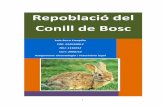 Repoblació del Conill de Bosc - ddd.uab.cat · amb el conill de bosc, ja que les repoblacions cinegètiques estan a la ordre del dia entre caçadors, els quals sovint no actuen sobre