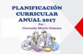 PLANIFICACIÓN CURRICULAR ANUAL 2017 - egdf.com.ar · PROPÓSITO DE LA PONENCIA Brindar orientaciones a los docentes de las II.EE. focalizadas sobre Planificación Curricular (Planificación