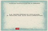 LA INTELIGENCIA POLICIAL A TRAVÉS DE SUS DOCUMENTOS · L a historia institucional de la Dirección de Inteligencia de la Policía de la Provincia de Buenos Aires (DIPPBA) permite