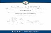 Guía Docente 2015/2016 - ucam.edu · E24 Dominar las técnicas de observación y registro. E25 Abordar análisis de campo mediante metodología observacional utilizando tecnologías