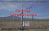 Una estación meteorológica es una instalación destinada a ... · En este tipo de heliógrafo el sol quema una cartulina graduada en horas, la cual está arrollada concéntricamente