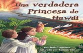 Una verdadera Princesa Hawái - arbordalepublishing.com · La lava negra con el vientre ardiente se deslizó a través de la tierra, directamente hacia Hilo. La princesa Luka ordenó