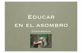 Educar en el asombro - colegioguadalaviar.escolegioguadalaviar.es/wp-content/uploads/2013/10/educar_asombro.pdf · su libro & artículos • “Educar en el Asombro” (Plataforma