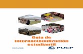 Guía de internacionalización estudiantil - files.pucp.edu.pefiles.pucp.edu.pe/facultad/educacion/wp-content/uploads/2019/04... · su interés de participar en la pasantía o intercambio