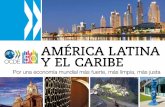 AMÉRICA LATINA Y EL CARIBE - oecd.org · LEO es un instrumento de diálogo con América Latina, ... el comportamiento económico de la región e intercambiar soluciones para sus