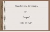 Transferencia de Energía 1547 Grupo 3 - depa.fquim.unam.mxdepa.fquim.unam.mx/amyd//archivero/TE2014-08-256a_28434.pdf · 2014-08-25 Contenido El 2014-08-20 no hubo clase. Ejemplo
