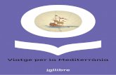 Viatge per la Mediterrània - jollibre.com · Un viatge per la Mediterrània ple d’aventures, ple de coneixences... El retorn dels llops marins 978-84-16666-26-3 Un pingüí damunt