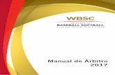 Manual de Árbitro 2017 - wbsc-bucket.s3.amazonaws.com · 2 Manual de Árbitro2017 A continuación se presentan las directrices y criterios para el ascenso y descenso en la certificación