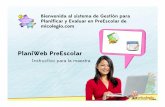 Ayuda de PlaniWeb PresEscolar - micolegio.com · Bienvenida al sistema de Gestión para Planificar y Evaluar en PreEscolarde micolegio.com PlaniWebPreEscolar Instructivo para la maestra.