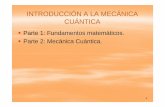 INTRODUCCIÓN A LA MECÁNICA CUÁNTICA - esi2.us.es · INTRODUCCIÓN A LA MECÁNICA CUÁNTICA Parte 1: Fundamentos matemáticos. Parte2:MecánicaCuánticaParte 2: Mecánica Cuántica.