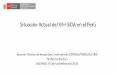 Situación Actual del VIH-SIDA en el Perú€¦ · Situación Actual del VIH-SIDA en el Perú Reunión Técnica de Hospitales, Institutos de GERESAS/DIRESAS/DIRIS del Norte del país