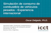 Simulación de consumo de combustible de vehículos pesados ... · Oscar Delgado, Ph.D. Simulación de consumo de combustible de vehículos pesados - Experiencia internacional . Seminario