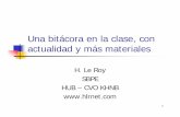 Una bitácora en la clase, con actualidad y más materiales47d05c54-f9a5-4960-a89c-5eb3218e6af... · Una bitácora en la clase, con actualidad y más materiales H. Le Roy SBPE HUB