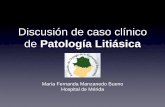 Discusión de caso clínico de Patología Litiásicaa-litiásica-Manzanedo.pdf · Caso clínico • Abril 2015 LEOC sobre litiasis pelvis renal derecha de 14 x 12 mm. • Junio 2015