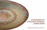 CERÁMICA TRADICIONAL AWAJÚN - ruraqmaki.pe · Cerámica tradicional awajún es un acercamiento a las piezas más representativas de esta antigua alfarería, tanto como a los materiales,