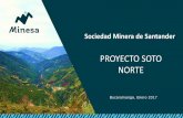 PROYECTO SOTO NORTE - minesa.com · Proyecto Soto Norte de MINESA. MINERÍA BIEN HECHA . Nuestro proyecto se ubica FUERA DE LOS LÍMITES . del Páramo de Santurbán “Soto Norte”