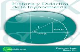 Historia y didáctica de la Trigonometríauaqedvirtual.uaq.mx/campusvirtual/bachilleres/pluginfile.php/80068/mod... · conocimientos y aplicaciones sobre la trigonometría, tal y