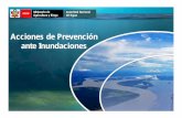 Acciones de Prevención ante Inundaciones - indeci.gob.pe · • En el presente año se viene sensibilizando y supervisando a los gobiernos locales, empresas extractoras y colindantes