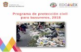 Programa de protección civil para basureros, 2018cgproteccioncivil.edomex.gob.mx/sites/cgproteccioncivil.edomex.gob.mx... · integridad física de la población, expuesta a los fenómenos
