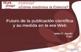 Futuro de la publicación científica y su medida en la era Webdigital.csic.es/bitstream/10261/40271/1/Medida de la Web.pdf · Enlaces cruzados, co-enlaces, racimos, medidas de centralidad