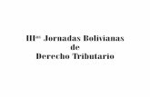 IIIas Jornadas Bolivianas de Derecho Tributario · bate sobre los temas de mayor actualidad en el Derecho Tributario. Las IIIas Jornadas Bolivianas de Derecho Tributario y la presente