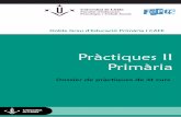 Pràctiques II Primària · Elaborar una síntesi final (memòria) integradora de tots el aprenentatges realitzats durat els dos mesos de pràctiques a partir de l’experiència