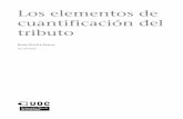 cuantificación del Los elementos de tributoopenaccess.uoc.edu/webapps/o2/bitstream/10609/62505/2/Los elementos del... · CC-BY-NC-ND • PID_00189633 11 Los elementos de cuantificación