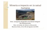 Minería e impacto en la salud humana Adolescencia/JUE/JUE... · MINERÍA A CIELO ABIERTO Apropiación de la tierra Degradación y destrucción a gran escala Conflicto multidimensional
