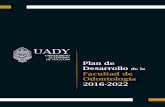 Plan de Desarrollo Facultad de Odontología 2016-2022 Odontología.pdf · este documento, el cual es resultado de la contribución de experiencias y aspiraciones de la comunidad FOUADY