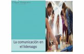 La comunicación en el liderazgo · el liderazgo. Contenido 1. El papel de las conversaciones en la vida 2. Evolución en el modelo de gestión 3. Líder del conocimiento 4. El lenguaje