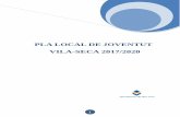 PLA LOCAL DE JOVENTUT VILA-SECA 2017/2020 · L’Ajuntament de Vila-seca durant el 2017 disposa d’un pressupost de 282680,94€ en activitats i accions destinades a l’Àrea de