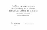 Catàleg de prestacions ortoprotètiques · Catàleg de prestacions ortoprotètiques a càrrec del Servei Català de la Salut Vàlid a partir del dia 15 d’octubre 2008 (DOGC núm.