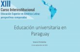 Educación universitaria en Paraguay · educación escolar básica es obligatoria. En las escuelas públicas tendrá carácter gratuito. El Estado fomentará la enseñanza media,