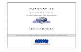 Kryon 11: Levantar el velo · Kryon conoce muy bien la situación actual del planeta y ofrece una vez más su apoyo a través de mensajes de paz y esperanza hacia el futuro. En este