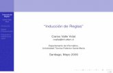 Reglas” Vidal “Induccion de Reglas”´cvalle/INF-390/RuleInduction.pdf“Inducci´on de Reglas” Carlos Valle Vidal Introducci´on Reglas Proposicionales Evaluando la calidad