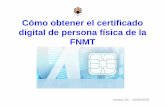 Cómo obtener el certificado digital de persona …...Solicitud del certificado. De forma telemática, en la Sede Electrónica de la FNMT. 3. Acreditación de la identidad en una Oficina