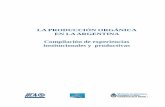 LA PRODUCCIÓN ORGÁNICA EN LA ARGENTINA Compilación de experiencias … · 2017-04-11 · agricultura orgánica “es un sistema holístico de gestión de la producción que fomenta