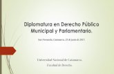 Diplomatura en Derecho Público Municipal y Parlamentario.concejosfvcatamarca.gob.ar/wp-content/uploads/2017/06/... · 2017-06-29 · Diplomatura en Derecho Público Municipal y Parlamentario.