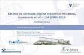 Sesión Clínica - SERAM · Medios de contraste órgano específicos hepáticos, experiencia en el HUCA (2005-2015) Sesión Clínica Rafael Menéndez de Llano Ortega Servicio de Radiología.