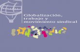 Globalización, trabajo y movimiento sindical · Gracia Santos. Directora Fundación Paz y Solidaridad Globalización, economía y trabajo Reflexiones sobre las características y