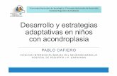 Desarrollo y estrategias adaptativas en niños con acondroplasia · 2019-10-21 · Desarrollo y estrategias adaptativas en niños con acondroplasia PABLO CAFIERO CLÍNICAS INTERDISCIPLINARIAS