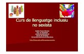 Curs de llenguatge inclusiu no sexista - UAB Barcelonablogs.uab.cat/.../06/Curs-de-llenguatge-no-sexista.pdf · Curs de llenguatge inclusiu no sexista Eulàlia Torras Oliveras Dra.