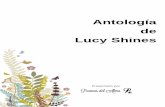 Antología de Lucy Shines - Poemas del Alma · escritura, la cual me fue incentivada por mi padre, quien solía leerme poemas y cuentos y quien, mas tarde en su vida, también escribió