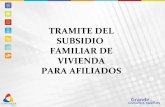 TRAMITE DEL SUBSIDIO FAMILIAR DE VIVIENDA PARA AFILIADOS · retiro cuando se renuncia a la postulación al subsidio o ... • En caso de discapacidad certificarlo por medio de la