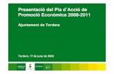 Presentació del Pla d’Acció de Promoció Econòmica 2008-2011 · PRESENTACIÓ DEL PLA D’ACCIÓ DE PROMOCIÓ ECONÒMICA 2008-2011 DIAGNOSI / PROPOSTA D’ACCIONS / SERVEIS DE