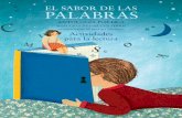 el sabor de las palabras - Grupo Anaya · Tododelrevés (anaya Infantil, 2007), Las palabras del agua (sopa de libros, anaya, 2008) y Gacela de amor y nieve (eCU, alicante, 2008).