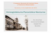 Hemoglobinuria Paroxística NocturnaHemoglobinuria Paroxística Nocturna I Congreso Nacional de Anemias Raras y Síndromes Relacionados Barcelona, 21 de septiembre de 2013 Dra. Anna