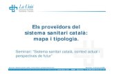 Els proveïdors del sistema sanitari català: mapa i tipologia. · l'altre, en canvi d'allò que en el contracte l'afavoreix. És la garantia de la disponibilitat de serveis sanitaris