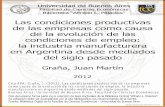 Las condiciones productivas de las empresas como causa de ...157.92.136.59/download/tesis/1501-1221_GranaJM.pdfA partir de esto, y analizando el rezago productivo en Argentina y la